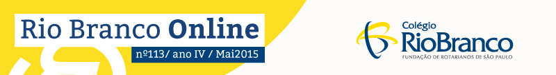 Rio Branco Online nº 113 - Colégio Rio Branco. Habilite as imagens em seu cliente de e-mail para visualizá-lo corretamente.