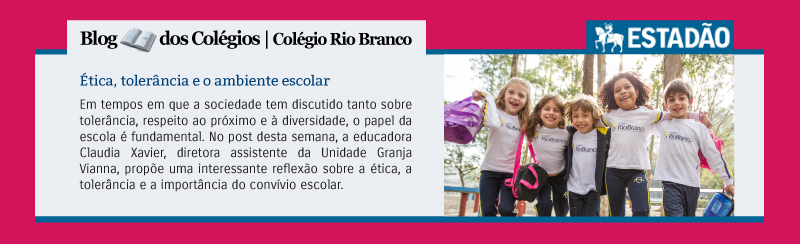 Blog do Colégio Rio Branco - Estadão | Ética, tolerância e o ambiente escolar