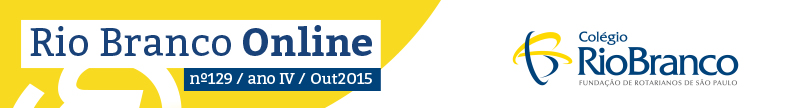 Rio Branco Online nº 129 - Colégio Rio Branco. Habilite as imagens em seu cliente de e-mail para visualizá-lo corretamente.