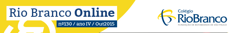 Rio Branco Online nº 130 - Colégio Rio Branco. Habilite as imagens em seu cliente de e-mail para visualizá-lo corretamente.