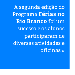 Férias no Rio Branco: diversão e aprendizado