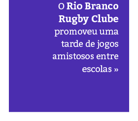 Rio Branco Rugby recebe colégio para uma tarde de amistosos