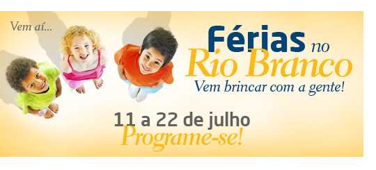 Vem aí: Férias no Rio Branco
