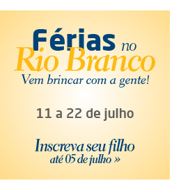 Férias no Rio Branco - de 11 a 22 de julho