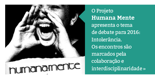 Humana Mente debate o tema “Intolerância”