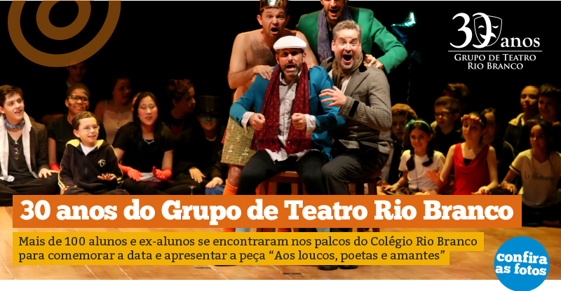 Grupo de Teatro Rio Branco completa 30 anos: Aos loucos, poetas e amantes