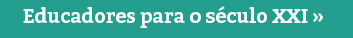 Educadores para o Século XXI