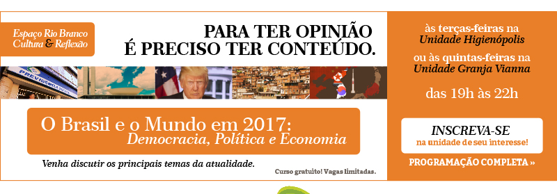 O Brasil e o Mundo em 2017 - Democracia, política e economia - 5 encontros a partir de16/05 - saiba mais