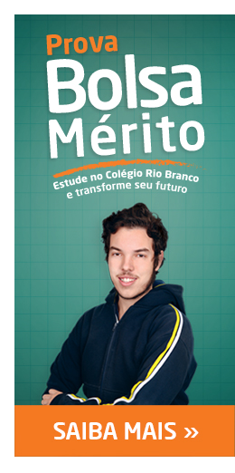 Prova Bolsa Mérito - Estude no Colégio Rio Branco e transforme seu futuro