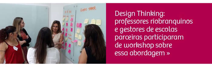 Workshop de Design Thinking: a inovação nas escolas