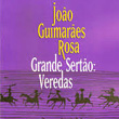 Grande Sertão: Veredas - João Guimarães Rosa