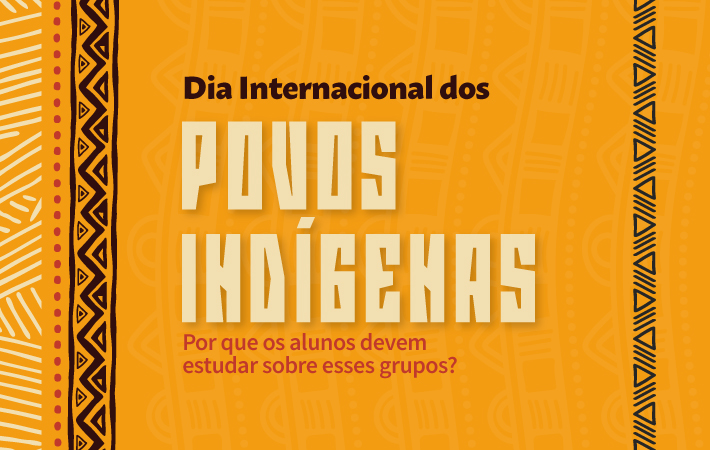 Dia Internacional dos Povos Indígenas (09/08): por que os alunos devem estudar sobre esses grupos?