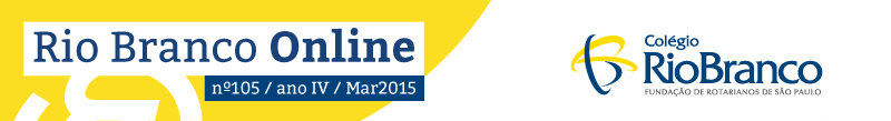 Rio Branco Online nº 105 - Colégio Rio Branco. Habilite as imagens em seu cliente de e-mail para visualizá-lo corretamente.