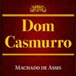 Dom Casmurro - Machado de Assis