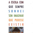 A escola com que sempre sonhei sem imaginar que pudesse existir - Rubem Alves