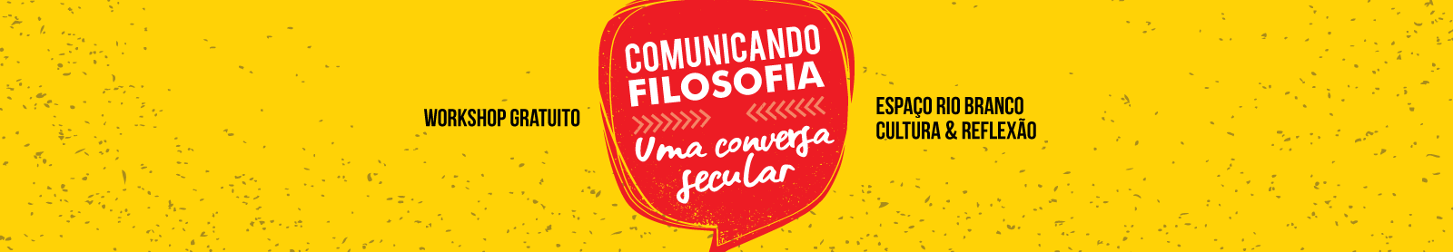 Workshop: Comunicando Filosofia - uma conversa secular